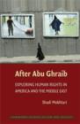 Image for After Abu Ghraib: exploring human rights in America and the Middle East