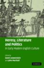 Image for Heresy, literature, and politics in early modern English culture