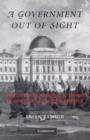 Image for A government out of sight: the mystery of national authority in nineteenth-century America