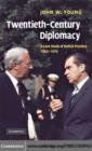 Image for Twentieth-century diplomacy: a case study of British practice, 1963-1976