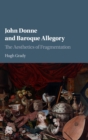 Image for John Donne and baroque allegory  : the aesthetics of fragmentation