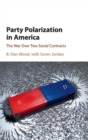 Image for Party polarization in America  : the war over two social contracts