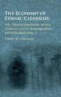 Image for The economy of ethnic cleansing  : the transformation of the German-Czech borderlands after World War II