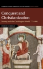 Image for Conquest and Christianization  : Saxony and the Carolingian world, 772-888