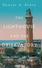Image for The Lighthouse and the observatory  : Islam, science, and empire in late Ottoman Egypt