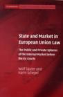 Image for State and market in European Union law: the public and private spheres of the internal market before the EU courts