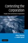 Image for Contesting the corporation: struggle, power and resistance in organizations