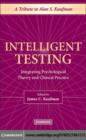 Image for Intelligent testing: integrating psychological theory and clinical practice