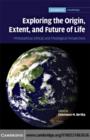 Image for Exploring the origin, extent, and future of life: philosophical, ethical, and theological perspectives : 4