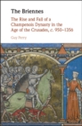Image for The Briennes  : the rise and fall of a Champenois Dynasty in the Age of the Crusades, c. 950-1356