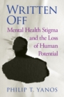 Image for Written off  : mental health stigma and the loss of human potential