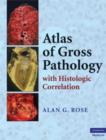 Image for Atlas of gross pathology: with histologic correlation