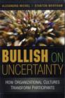 Image for Bullish on uncertainty: how organizational cultures transform participants