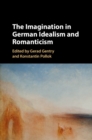 Image for The imagination in German idealism and romanticism