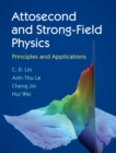 Image for Attosecond and strong-field physics  : principles and applications