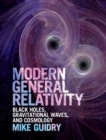 Image for Modern general relativity  : black holes, gravitational waves, and cosmology