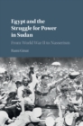Image for Egypt and the struggle for power in Sudan  : from World War II to Nasserism