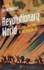 Image for Revolutionary world  : global upheaval in the modern age