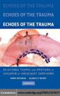 Image for Echoes of the trauma: relational themes and emotions in children of Holocaust survivors