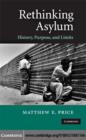 Image for Rethinking asylum: history, purpose, and limits