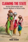 Image for Claiming the state  : active citizenship and social welfare in rural India