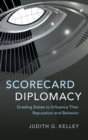 Image for Scorecard diplomacy  : grading states to influence their reputation and behavior