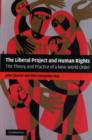 Image for The Liberal Project and human rights: the theory and practice of a new world order
