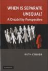 Image for When is separate unequal?: a disability perspective