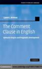 Image for The comment clause in English: syntactic origins and pragmatic development