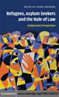 Image for Refugees, asylum seekers and the rule of law: comparative perspectives
