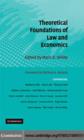 Image for Theoretical foundations of law and economics