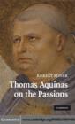 Image for Thomas Aquinas on the passions: a study of Summa theologiae : 1a2ae 22-48
