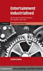 Image for Entertainment industrialised: the emergence of the international film industry, 1890-1940