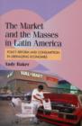 Image for The market and the masses in Latin America: policy reform and consumption in liberalizing economies