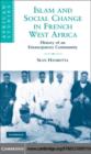 Image for Islam and social change in French West Africa: history of an emancipatory community
