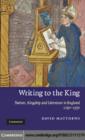 Image for Writing to the king: nation, kingship, and literature in England, 1250-1350