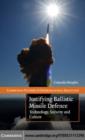Image for Justifying ballistic missile defence: technology, security and culture