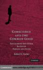 Image for Conscience and the common good: reclaiming the space between person and state