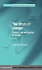 Image for The ethos of Europe: values, law and justice in the EU