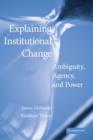 Image for Explaining institutional change: ambiguity, agency, and power