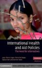 Image for International health and aid policies: the need for alternatives