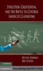 Image for Evolution, creationism, and the battle to control America&#39;s classrooms