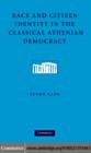 Image for Race and citizen identity in the classical Athenian democracy