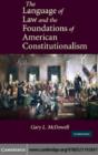 Image for The language of law and the foundations of American constitutionalism