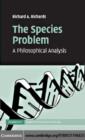 Image for The species problem: a philosophical analysis