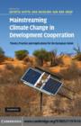 Image for Mainstreaming climate change in development cooperation: theory, practice and implications for the European Union