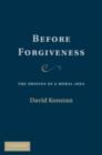 Image for Before forgiveness: the origins of a moral idea