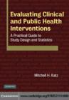 Image for Evaluating clinical and public health interventions: a practical guide to study design and statistics