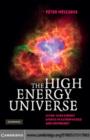 Image for The high energy universe: ultra-high energy events in astrophysics and cosmology