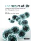 Image for The nature of life: classical and contemporary perspectives from philosophy and science